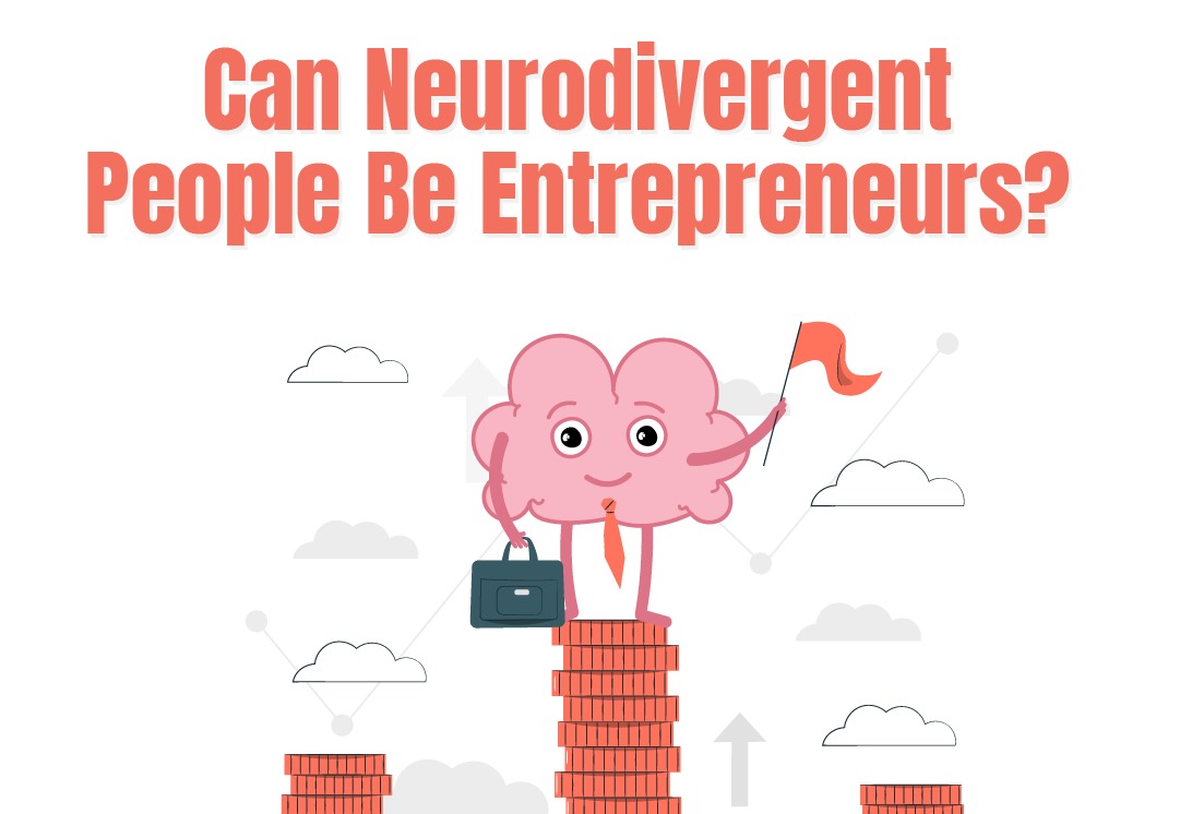 Can Neurodivergent People Be Entrepreneurs?